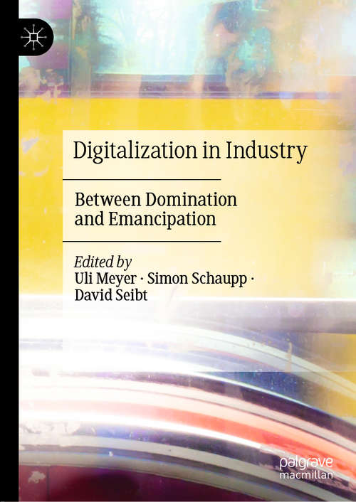 Book cover of Digitalization in Industry: Between Domination and Emancipation (1st ed. 2019)