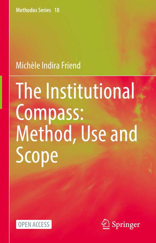 Book cover of The Institutional Compass: Method, Use and Scope (1st ed. 2022) (Methodos Series #18)
