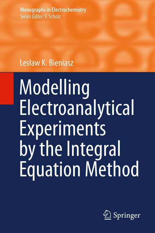 Book cover of Modelling Electroanalytical Experiments by the Integral Equation Method