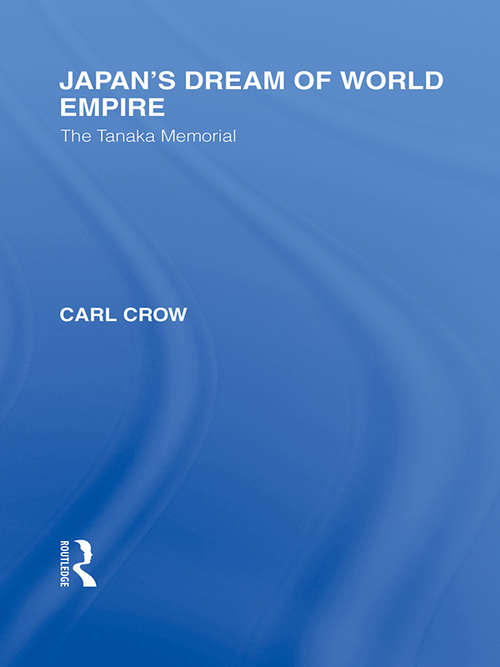 Book cover of Japan's Dream of World Empire: The Tanaka Memorial (Routledge Library Editions: Japan)