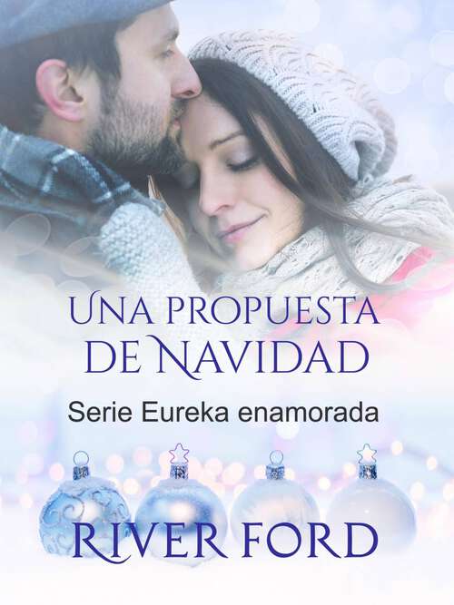 Book cover of Una propuesta de Navidad: Un romance navideño en un pueblo pequeño (Serie Eureka enamorada #5)