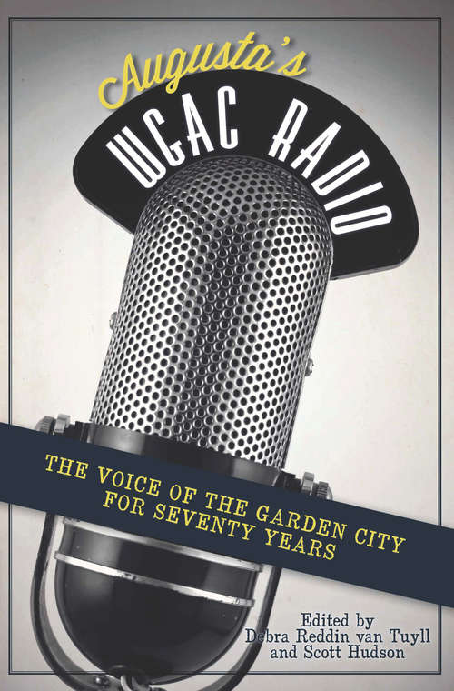 Book cover of Augusta's WGAC Radio: The Voice of the Garden City for Seventy Years