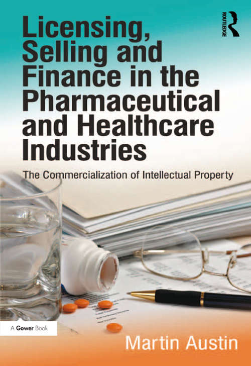 Book cover of Licensing, Selling and Finance in the Pharmaceutical and Healthcare Industries: The Commercialization of Intellectual Property