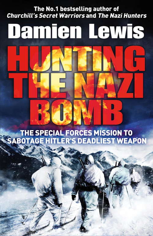 Book cover of Hunting The Nazi Bomb: The Secret Mission to Sabotage Hitler's Deadliest Weapon