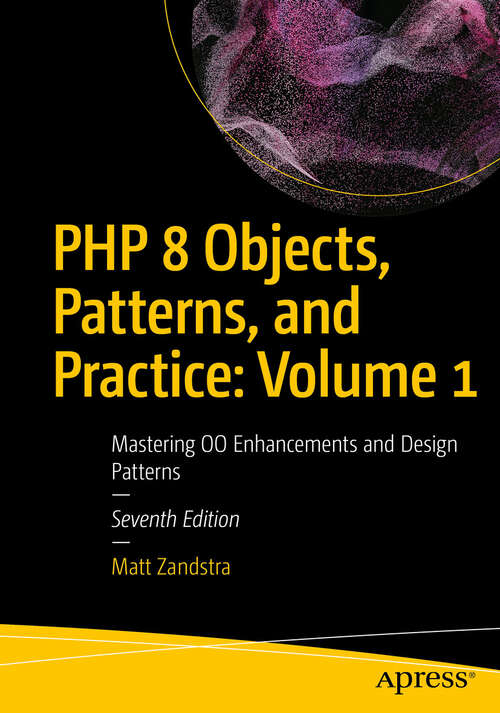 Book cover of PHP 8 Objects, Patterns, and Practice: Mastering OO Enhancements and Design Patterns (Seventh Edition)