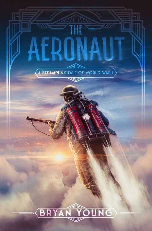 Book cover of The Aeronaut: A Steampunk Tale of World War I