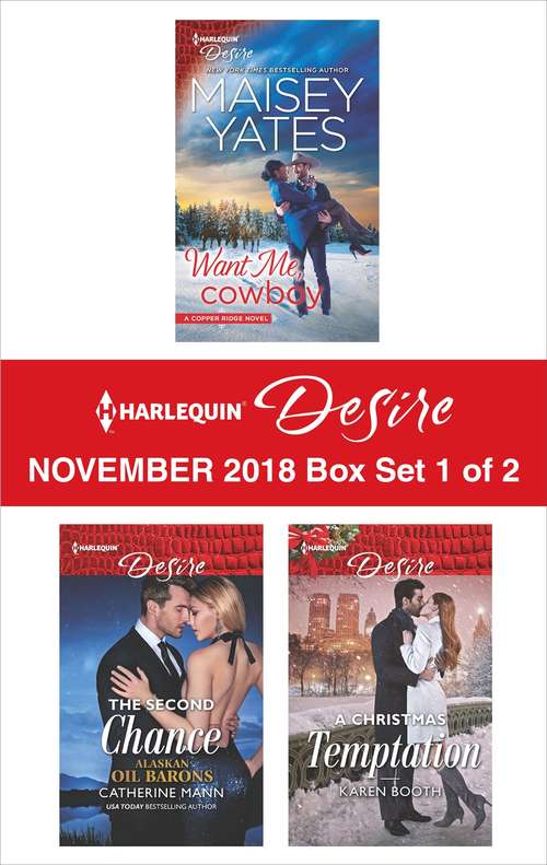 Book cover of Harlequin Desire November 2018 - Box Set 1 of 2: Want Me, Cowboy\The Second Chance\A Christmas Temptation (Original)