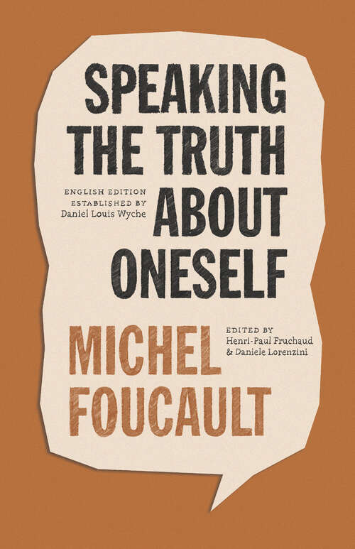Book cover of Speaking the Truth about Oneself: Lectures at Victoria University, Toronto, 1982 (The Chicago Foucault Project)