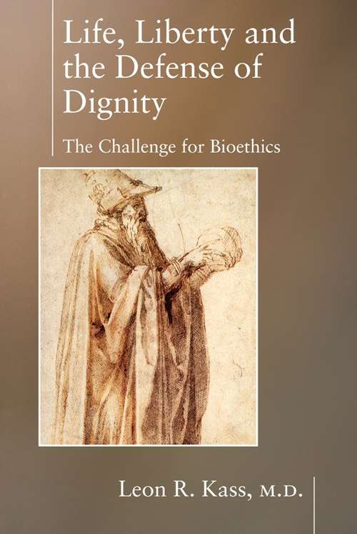 Book cover of Life Liberty & the Defense of Dignity