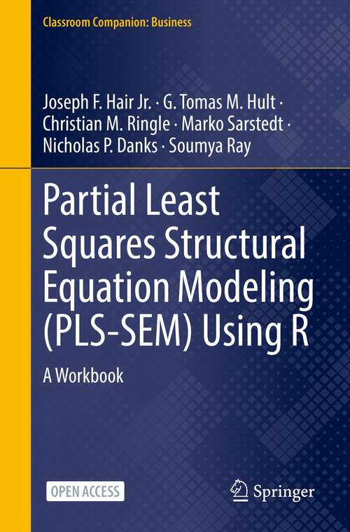 Book cover of Partial Least Squares Structural Equation Modeling: A Workbook (1st ed. 2021) (Classroom Companion: Business)