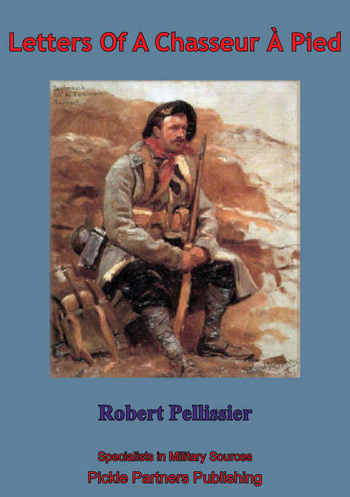 Book cover of Letters Of A Chasseur À Pied: Letters From A Chasseur À Pied (Williams-ford Texas A&m University Military History Ser. #83)