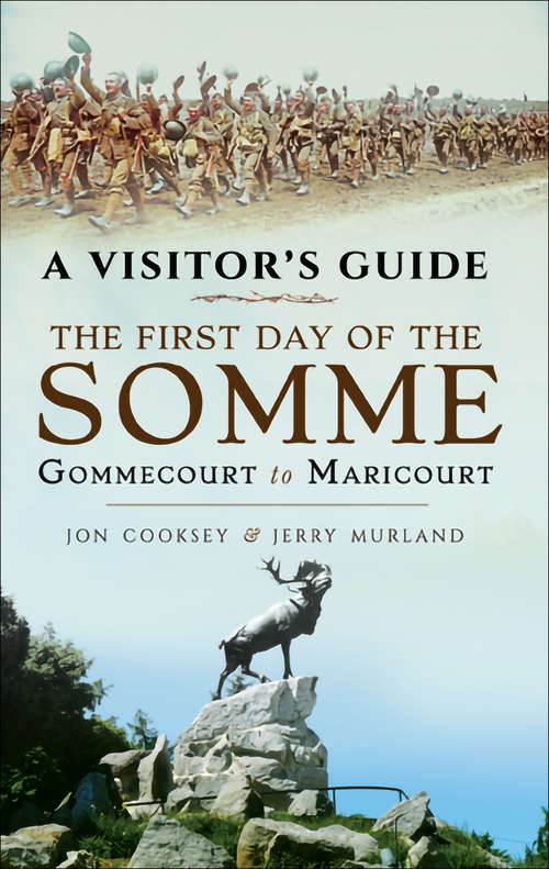 Book cover of The First Day of the Somme: Gommecourt to Maricourt, 1 July 1916 (A Visitor's Guide)