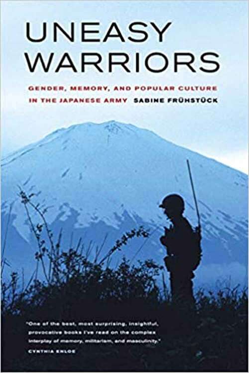 Book cover of Uneasy Warriors: Gender, Memory, and Popular Culture in the Japanese Army