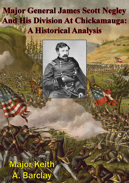 Book cover of Major General James Scott Negley And His Division At Chickamauga: A Historical Analysis