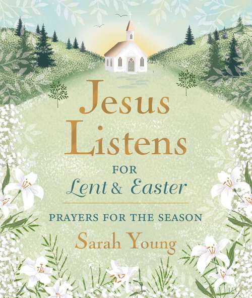 Book cover of Jesus Listens--for Lent and Easter, with Full Scriptures: Prayers for the Season