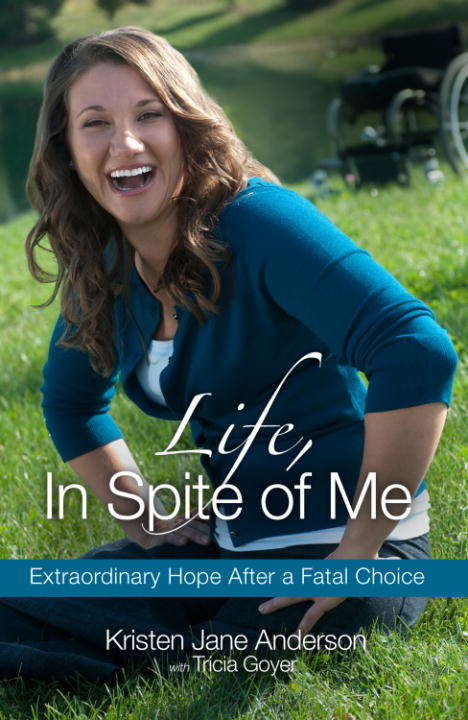 Book cover of Life, In Spite of Me: Extraordinary Hope After a Fatal Choice