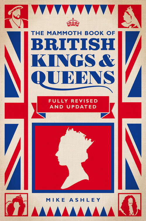 Book cover of The Mammoth Book of British Kings and Queens (Mammoth Books #164)