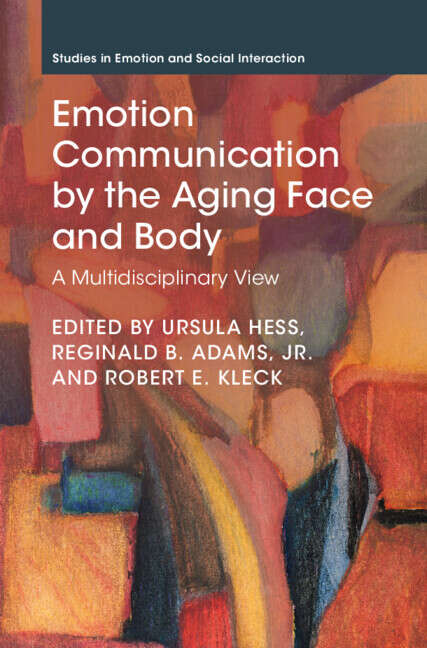 Book cover of Studies in Emotion and Social Interaction: Emotion Communication by the Aging Face and Body