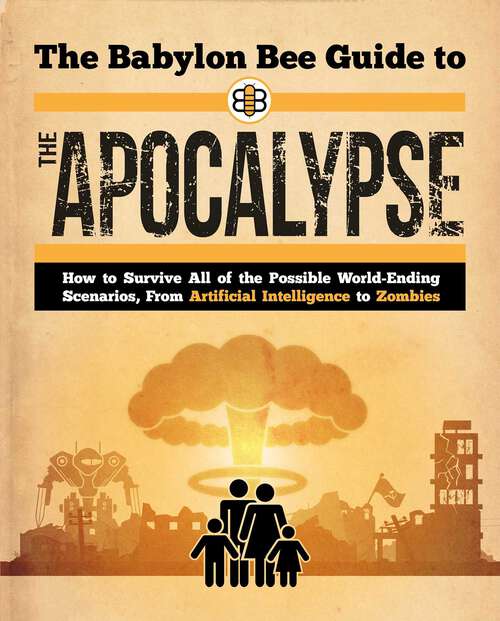 Book cover of The Babylon Bee Guide to the Apocalypse (Babylon Bee Guides)