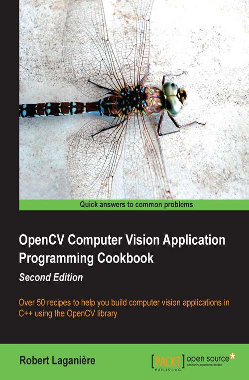 Book cover of OpenCV Computer Vision Application Programming Cookbook: Second Edition