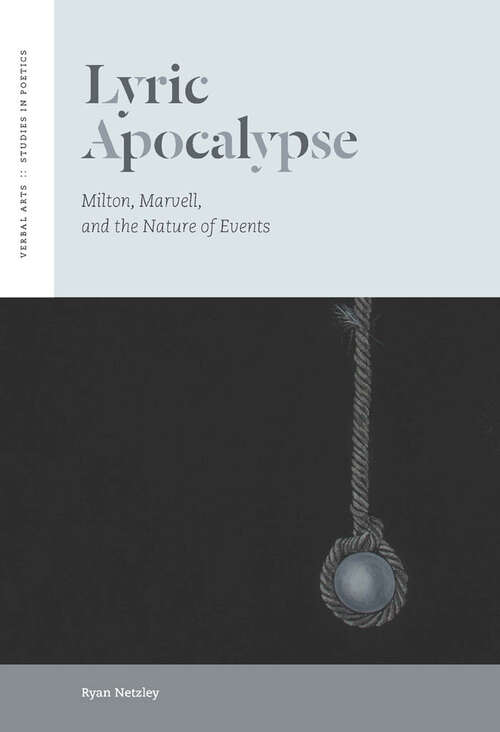 Book cover of Lyric Apocalypse: Milton, Marvell, and the Nature of Events (Verbal Arts: Studies in Poetics)