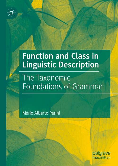 Book cover of Function and Class in Linguistic Description: The Taxonomic Foundations of Grammar (1st ed. 2021)
