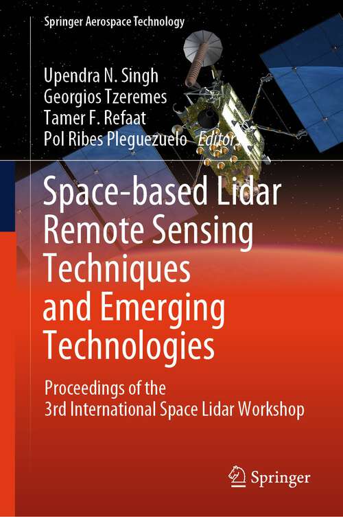 Book cover of Space-based Lidar Remote Sensing Techniques and Emerging Technologies: Proceedings of the 3rd International Space Lidar Workshop (2024) (Springer Aerospace Technology)