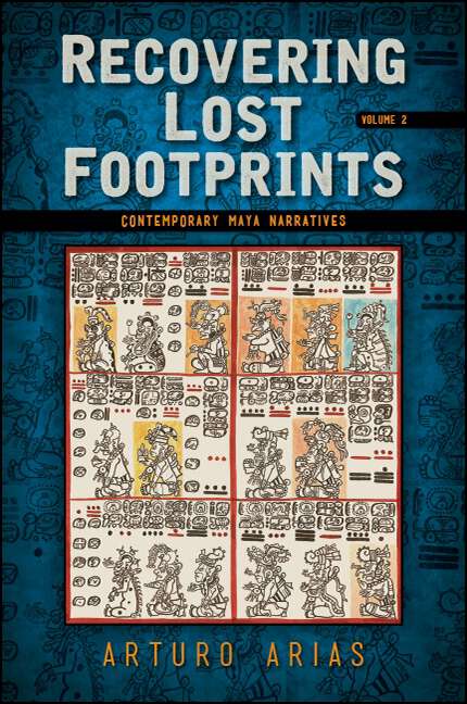 Book cover of Recovering Lost Footprints, Volume 2: Contemporary Maya Narratives