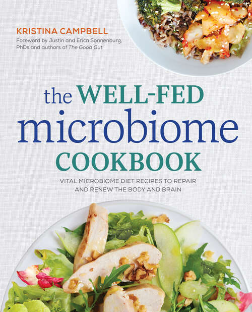 Book cover of The Well-Fed Microbiome Cookbook: Vital Microbiome Diet Recipes to Repair and Renew the Body and Brain