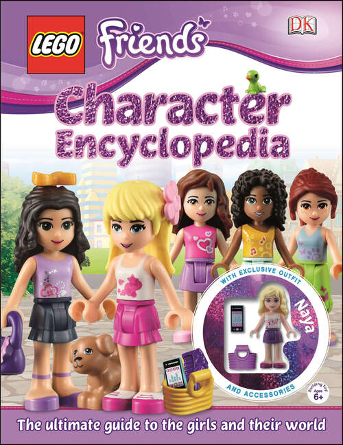 Book cover of LEGO® FRIENDS Character Encyclopedia: The Ultimate Guide to the Girls and Their World