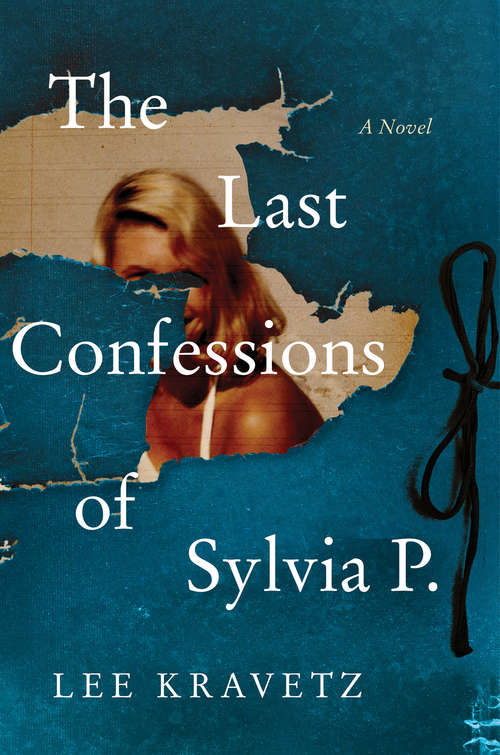 Book cover of The Last Confessions of Sylvia P.: A Novel