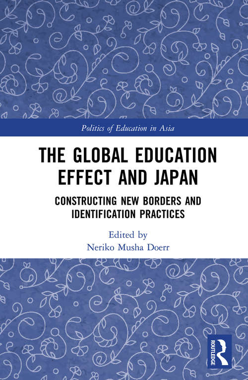 Book cover of The Global Education Effect and Japan: Constructing New Borders and Identification Practices (Politics of Education in Asia)