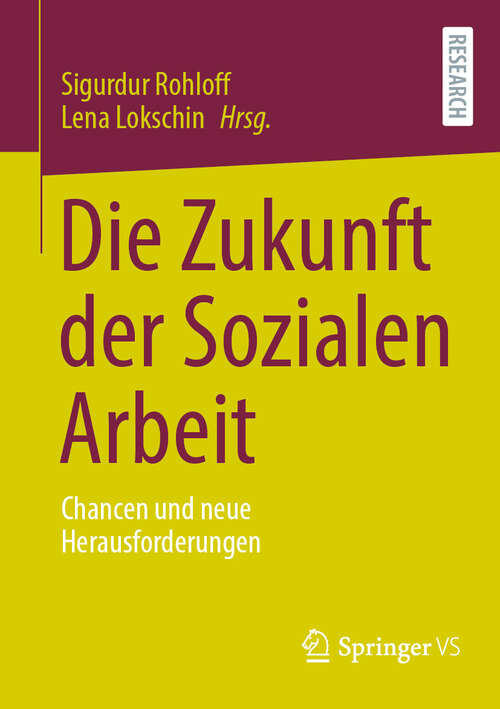 Book cover of Die Zukunft der Sozialen Arbeit: Chancen und neue Herausforderungen (2024)