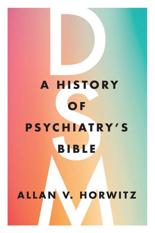 Book cover of DSM: A History of Psychiatry's Bible