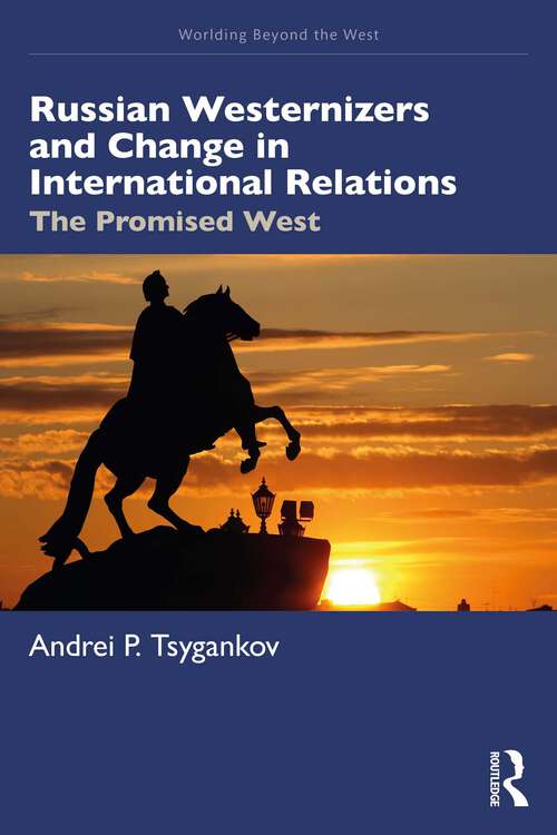 Book cover of Russian Westernizers and Change in International Relations: The Promised West (ISSN)