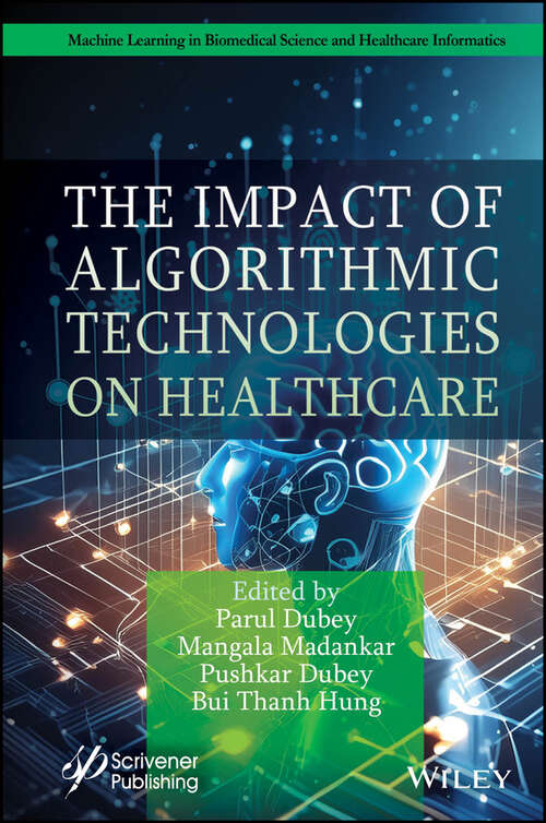 Book cover of The Impact of Algorithmic Technologies on Healthcare (Machine Learning in Biomedical Science and Healthcare Informatics)