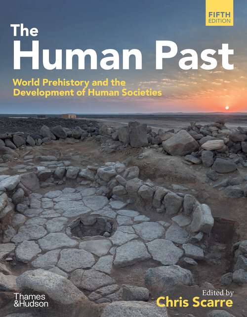 Book cover of The Human Past (Fifth Edition): World Prehistory And The Development Of Human Societies (Fifth Edition)