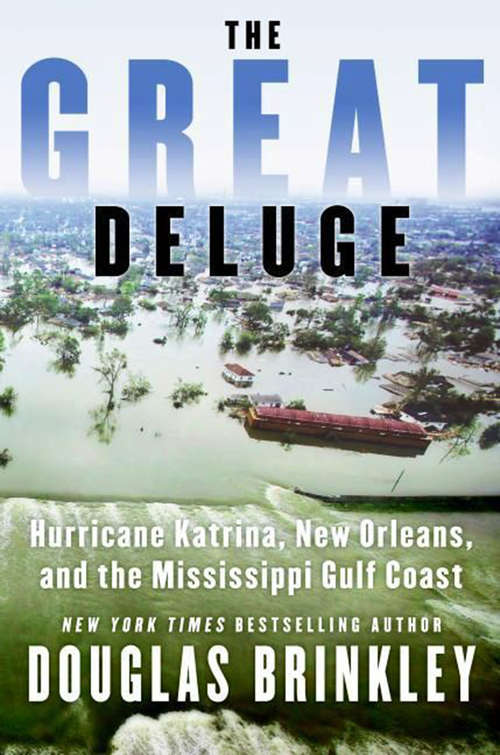 Book cover of The Great Deluge: Hurricane Katrina, New Orleans, and the Mississippi Gulf Coast