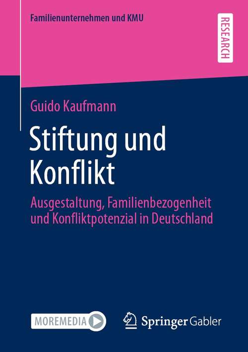 Book cover of Stiftung und Konflikt: Ausgestaltung, Familienbezogenheit und Konfliktpotenzial in Deutschland (1. Aufl. 2021) (Familienunternehmen und KMU)