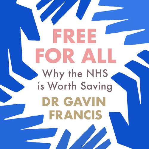 Book cover of Free For All: Why The NHS Is Worth Saving