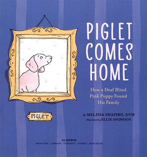 Book cover of Piglet Comes Home: How a Deaf Blind Pink Puppy Found His Family