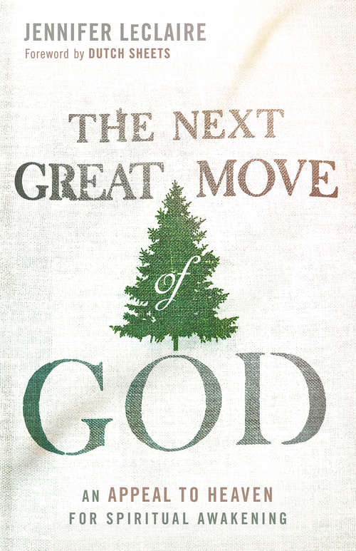 Book cover of The Next Great Move of God: An Appeal to Heaven for Spiritual Awakening