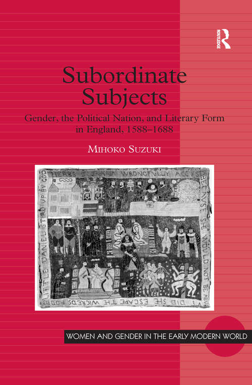 Book cover of Subordinate Subjects: Gender, the Political Nation, and Literary Form in England, 1588–1688 (Women and Gender in the Early Modern World)