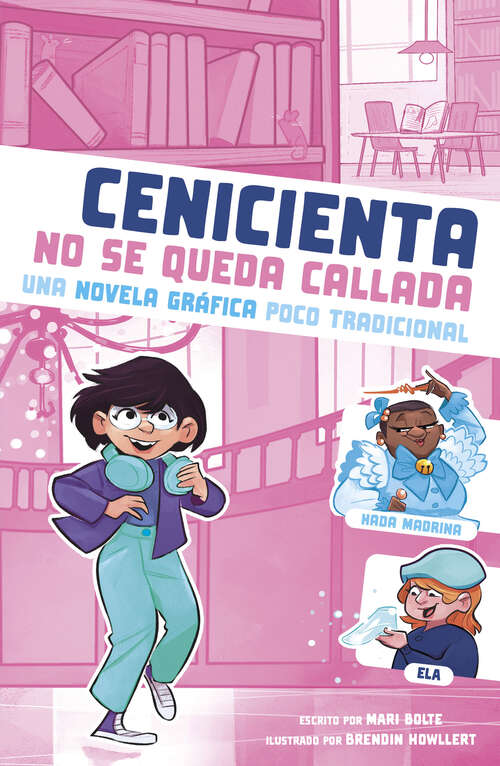 Book cover of Cenicienta no se queda callada: Una novela gráfica poco tradicional (Caí en un cuento de hadas)