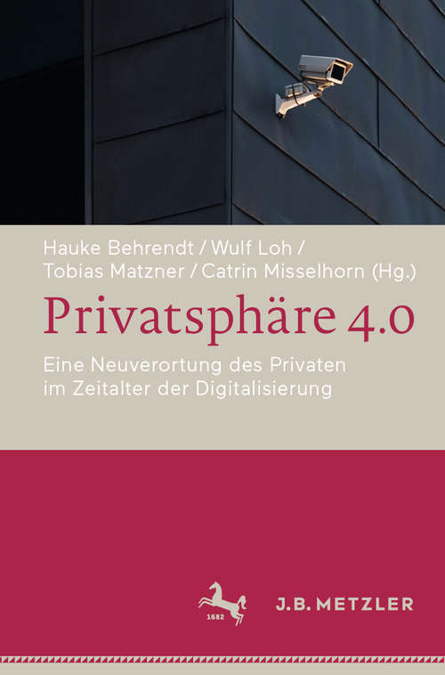 Book cover of Privatsphäre 4.0: Eine Neuverortung des Privaten im Zeitalter der Digitalisierung (1. Aufl. 2019)