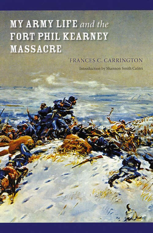 Book cover of My Army Life and the Fort Phil Kearney Massacre: With an Account of the Celebration of "Wyoming Opened"