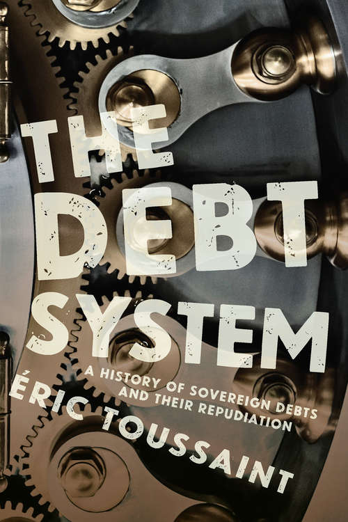 Book cover of The Debt System: A History of Sovereign Debts and Their Repudiation