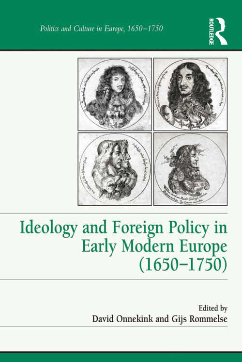 Book cover of Ideology and Foreign Policy in Early Modern Europe (Politics and Culture in Europe, 1650-1750)
