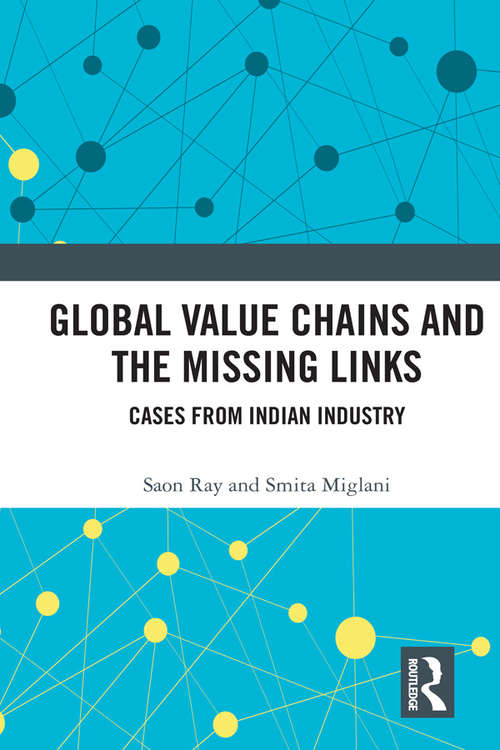 Book cover of Global Value Chains and the Missing Links: Cases from Indian Industry