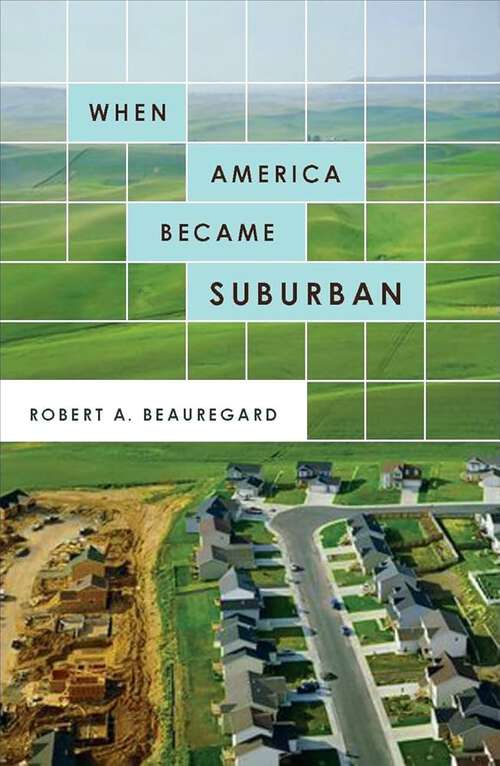 Book cover of When America Became Suburban